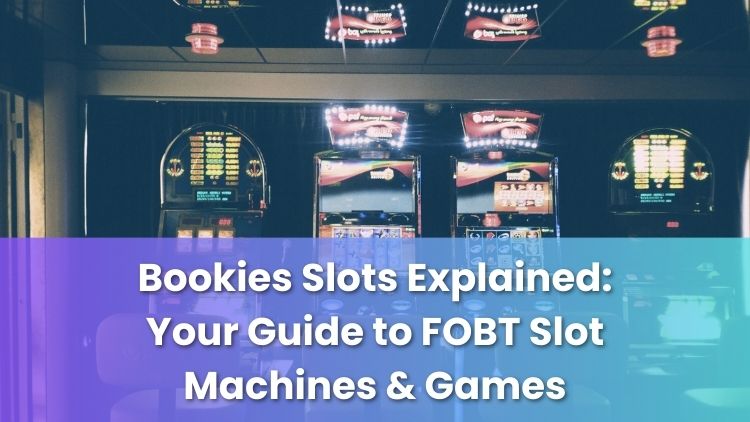 Bookies Slots Explained: Your Guide to FOBT Slot Machines & Games