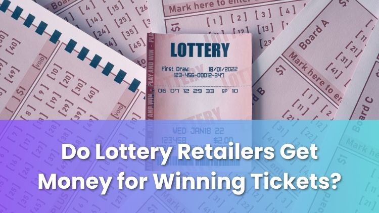 Do Lottery Retailers Get Money for Winning Tickets?