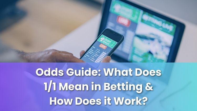 Odds Guide: What Does 1/1 Mean in Betting & How Does it Work?