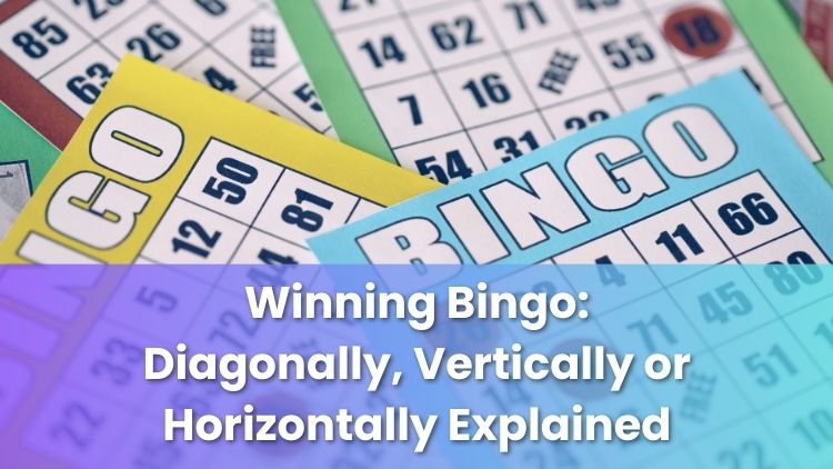 Winning Bingo: Diagonally, Vertically or Horizontally Explained