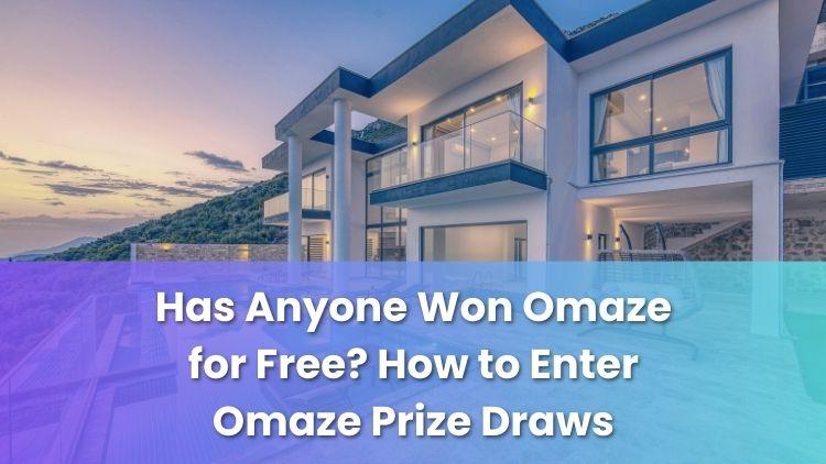 Has Anyone Won Omaze for Free? How to Enter Omaze Prize Draws