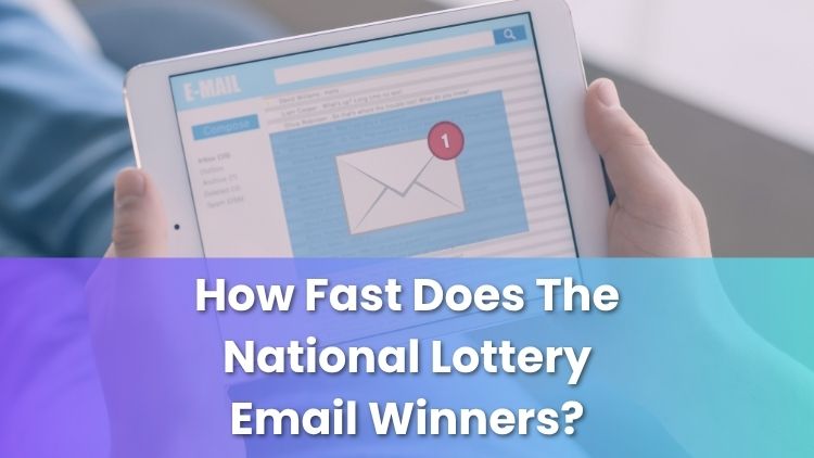 How Fast Does The National Lottery Email Winners?