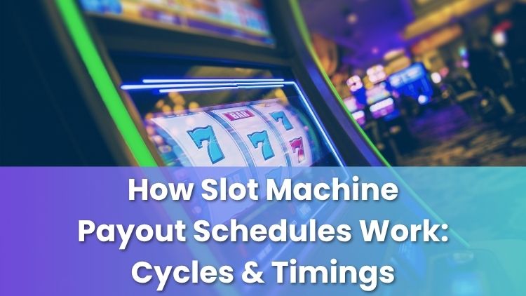 How Slot Machine Payout Schedules Work: Cycles & Timings