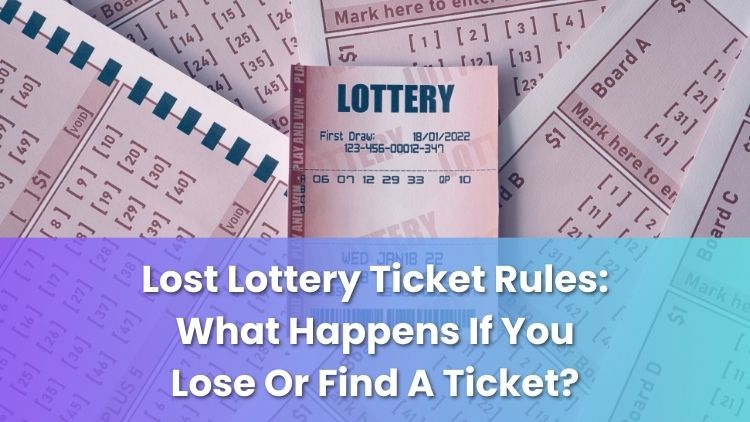 Lost Lottery Ticket Rules: What Happens If You Lose Or Find A Ticket?