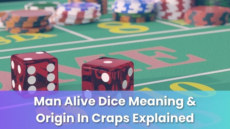 Man Alive Dice Meaning & Origin In Craps Explained