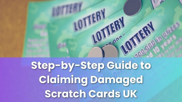 Step-by-Step Guide to Claiming Damaged Scratch Cards UK