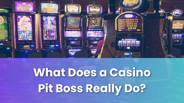 What Does a Casino Pit Boss Really Do?
