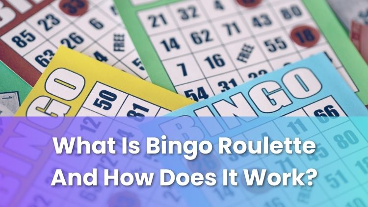 What Is Bingo Roulette And How Does It Work?