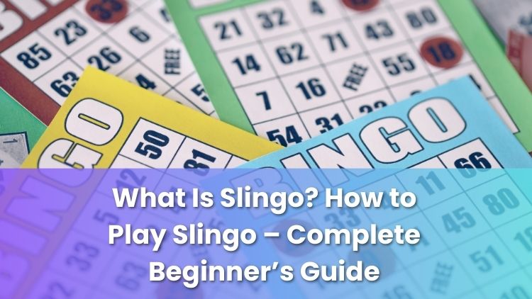 What Is Slingo? How to Play Slingo – Complete Beginner’s Guide
